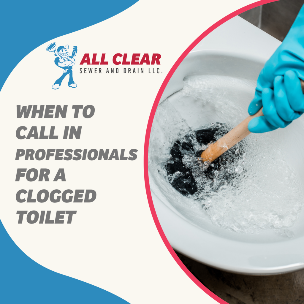 All-Clear-Sewer-and-Drain-Clogged-Toilet-Call-In-Professionals-