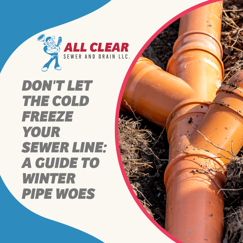 All-Clear-Sewer-and-Drain-don-t-let-the-cold-freeze-your-sewer-line-a-guide-to-winter-pipe-woes