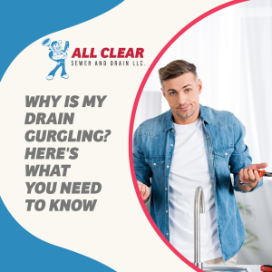 All-Clear-Sewer-and-Drain-why-is-my-drain-gurgling-heres-what-you-need-to-know