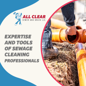 All-Clear-Sewer-and-Drain-expertise-and-tools-of-sewage-cleaning-professionals